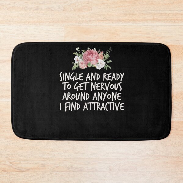 Item preview, Single and ready to get nervous around anyone I find attractive ,Funny Single Person designed and sold by Noussairox.