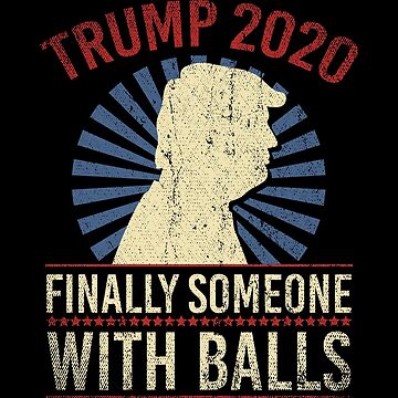 Funny Trump Finally a President With Balls 20 Oz