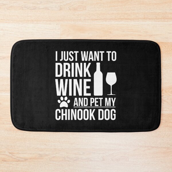 Item preview, I want to drink wine and pet Chinook Dog Lover Dog Owner designed and sold by losttribe.