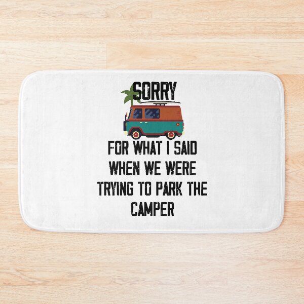 Item preview, Sorry For What I Said When We Were Trying to Park the Camper ,Funny Camper T Shirt designed and sold by Noussairox.