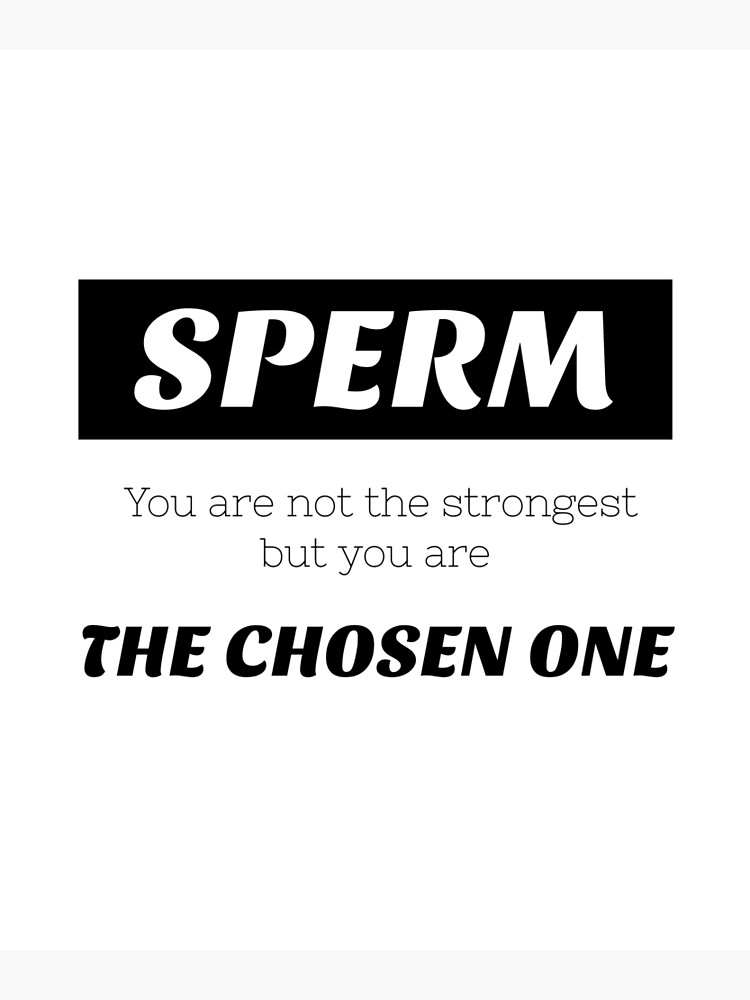 Sperm You are not the strongest But you are the chosen one | Poster