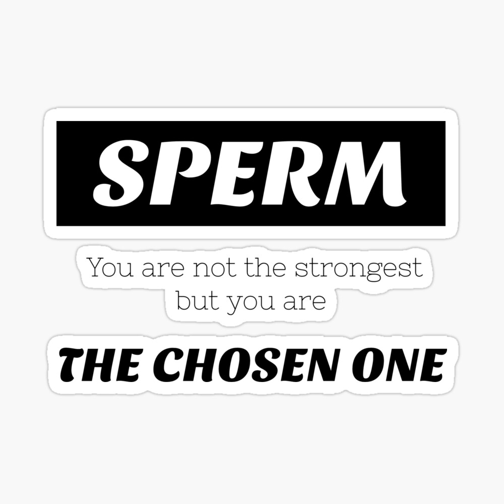 Sperm You are not the strongest But you are the chosen one | Poster