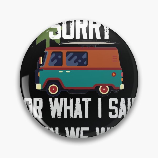 Item preview, Sorry For What I Said When We Were Trying to Park the Camper ,Funny Camper T Shirt designed and sold by Noussairox.