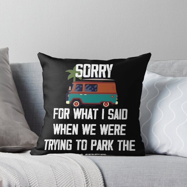 Item preview, Sorry For What I Said When We Were Trying to Park the Camper ,Funny Camper T Shirt designed and sold by Noussairox.