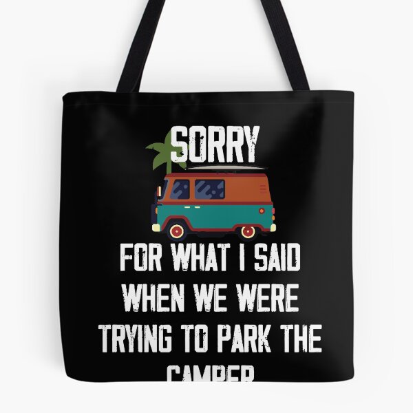 Item preview, Sorry For What I Said When We Were Trying to Park the Camper ,Funny Camper T Shirt designed and sold by Noussairox.