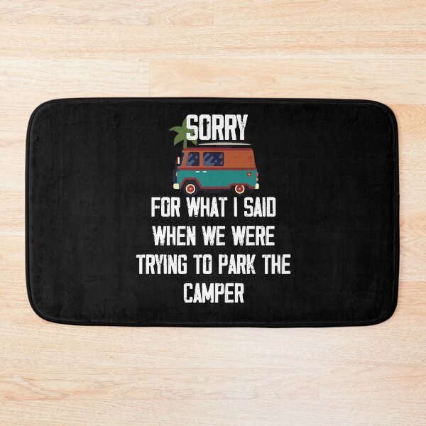 Item preview, Sorry For What I Said When We Were Trying to Park the Camper ,Funny Camper T Shirt designed and sold by Noussairox.