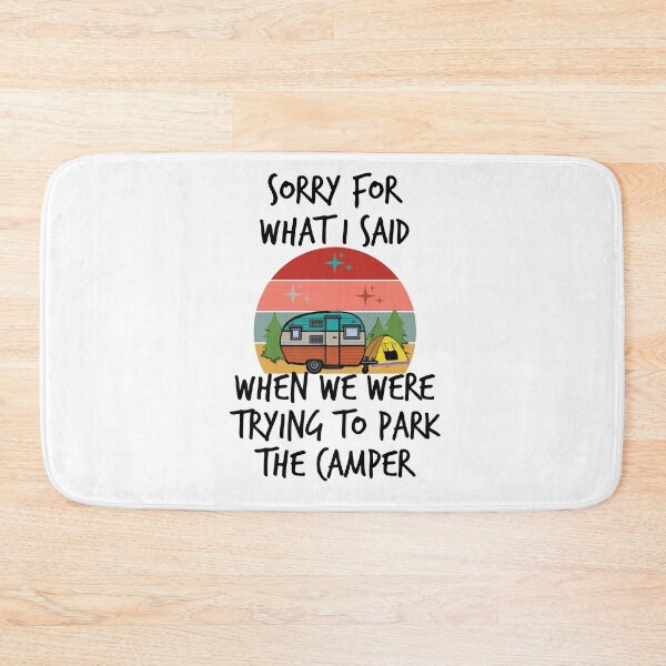Item preview, Sorry For What I Said When We Were Trying to Park the Camper ,Funny Camper T Shirt designed and sold by Noussairox.