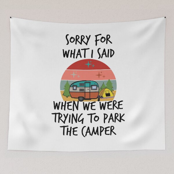 Item preview, Sorry For What I Said When We Were Trying to Park the Camper ,Funny Camper T Shirt designed and sold by Noussairox.