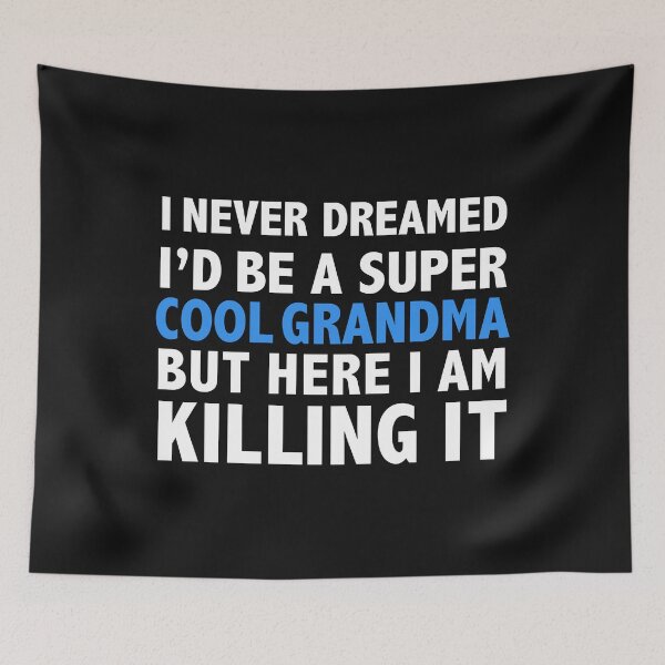 Item preview, I Never Dreamed I'd be a Super Cool Grandma Nana designed and sold by losttribe.