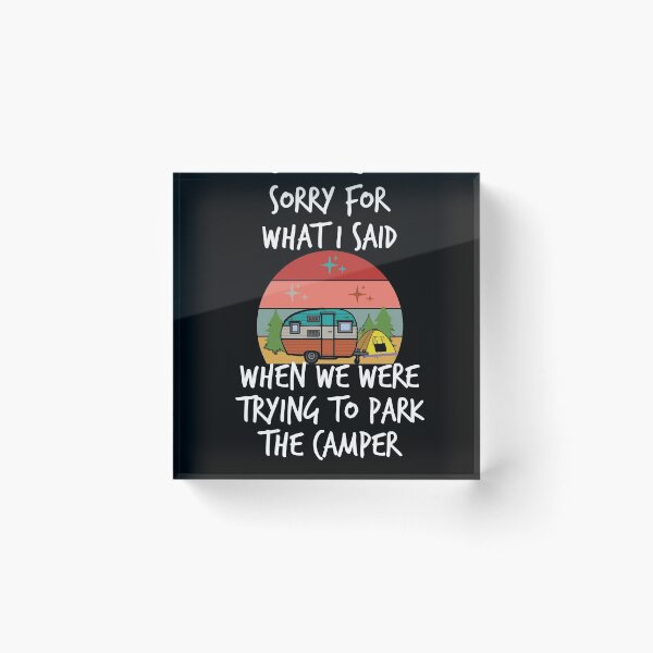 Item preview, Sorry For What I Said When We Were Trying to Park the Camper ,Funny Camper T Shirt designed and sold by Noussairox.