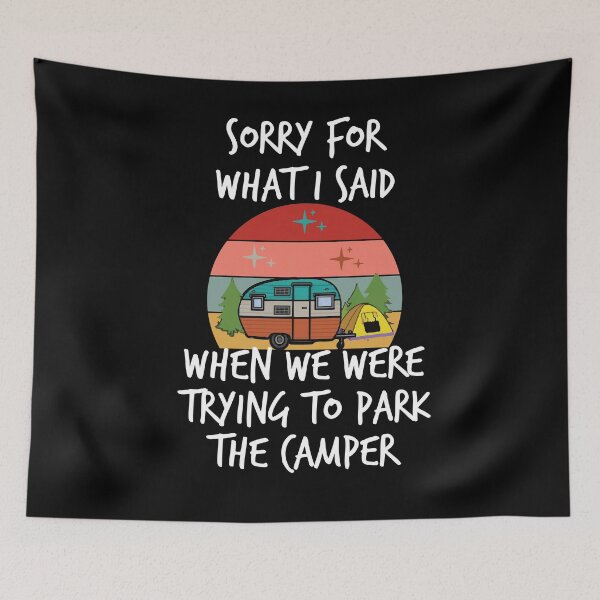 Item preview, Sorry For What I Said When We Were Trying to Park the Camper ,Funny Camper T Shirt designed and sold by Noussairox.