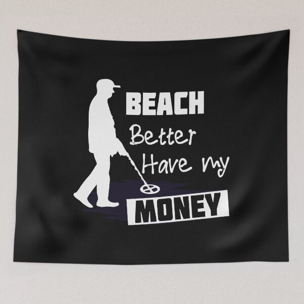 Item preview, Beach Better Have My Money Metal Detecting designed and sold by losttribe.