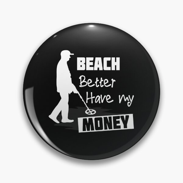 Item preview, Beach Better Have My Money Metal Detecting designed and sold by losttribe.