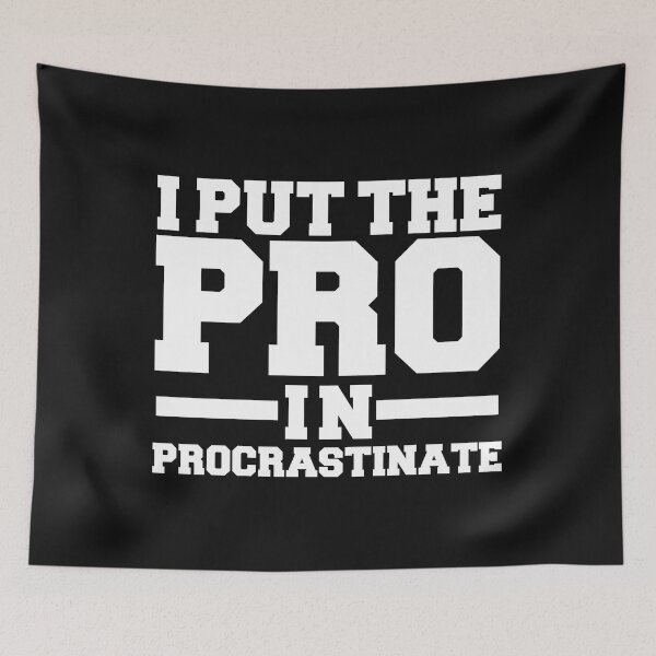Item preview, I put the pro in procrastinate procrastinating procrastinator designed and sold by losttribe.