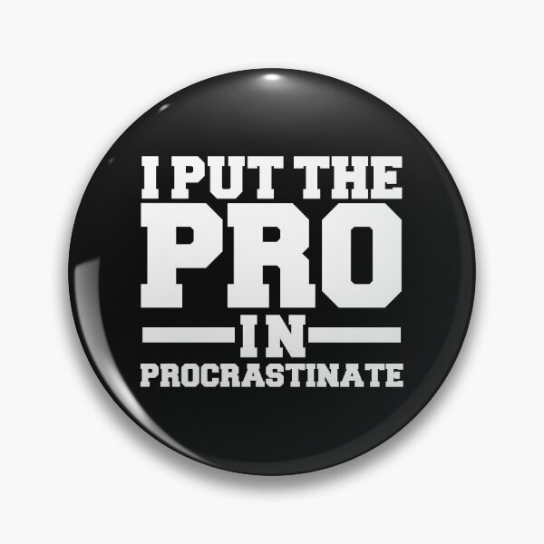 Item preview, I put the pro in procrastinate procrastinating procrastinator designed and sold by losttribe.