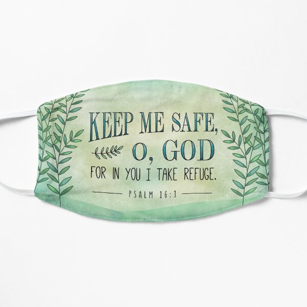 Keep Me Safe, O, God. Psalm 16:1 Bible Verse Flat Mask