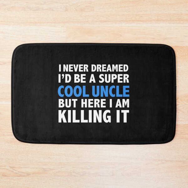 Item preview, I Never Dreamed I'd be a Super Cool Uncle designed and sold by losttribe.