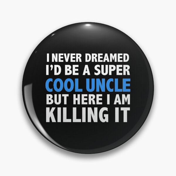 Item preview, I Never Dreamed I'd be a Super Cool Uncle designed and sold by losttribe.