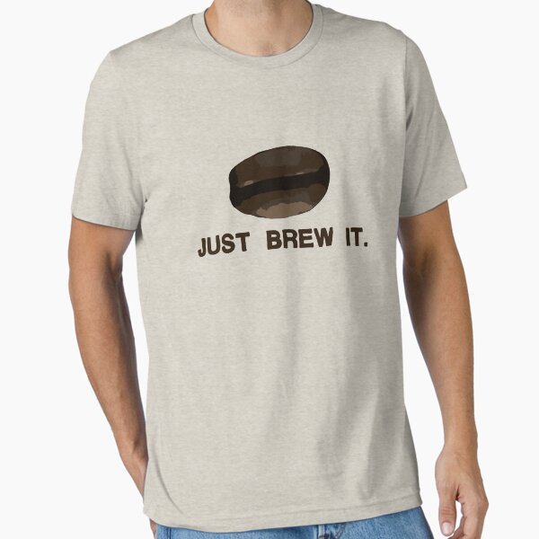 Just Brew It. Essential T-Shirt