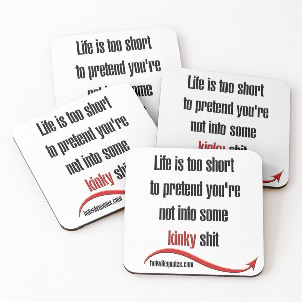 Item preview, Life is too short to pretend you're not into some kinky shit designed and sold by hotwifequotes.