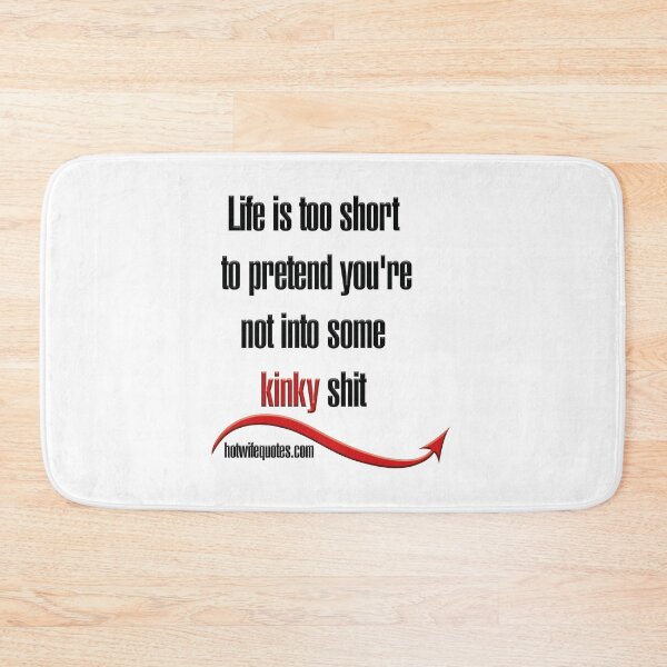 Item preview, Life is too short to pretend you're not into some kinky shit designed and sold by hotwifequotes.