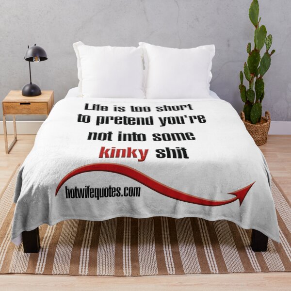 Artikelvorschau, Life is too short to pretend you're not into some kinky shit entworfen und verkauft von hotwifequotes.