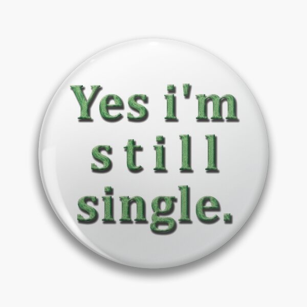 Item preview, Illustration with graphic text: "Yes, I'm still single." designed and sold by Richter-20.