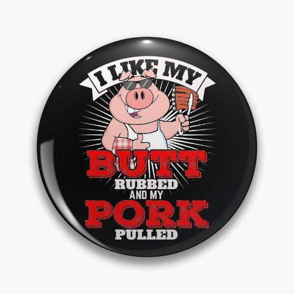 Item preview, I Like My Butt Rubbed And My Pork Pulled  designed and sold by Jay Bayne.