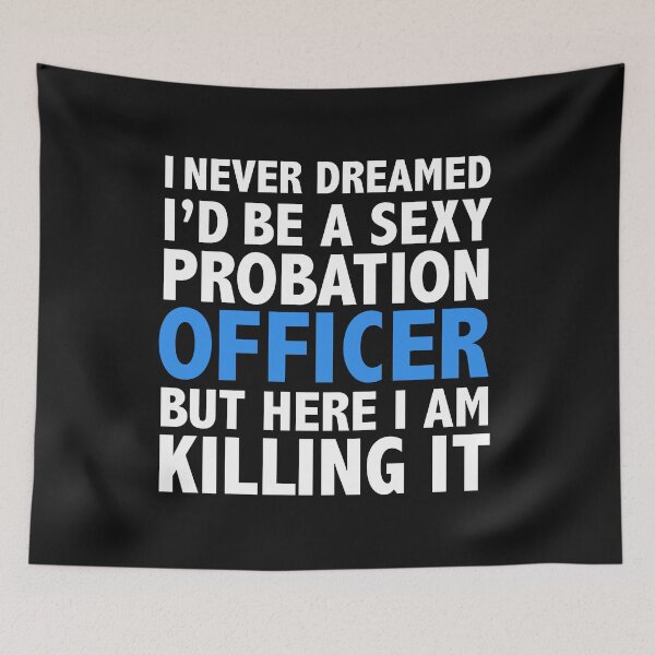 Item preview, Never dreamt I'd be Sexy Probation Officer but Killing it Graduation designed and sold by losttribe.