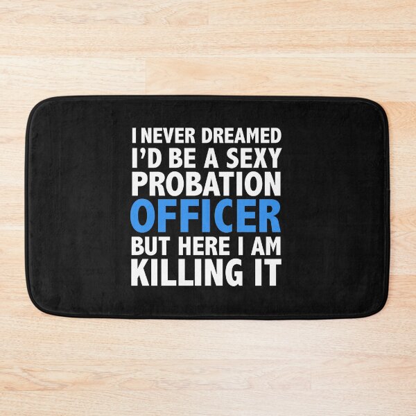 Item preview, Never dreamt I'd be Sexy Probation Officer but Killing it Graduation designed and sold by losttribe.