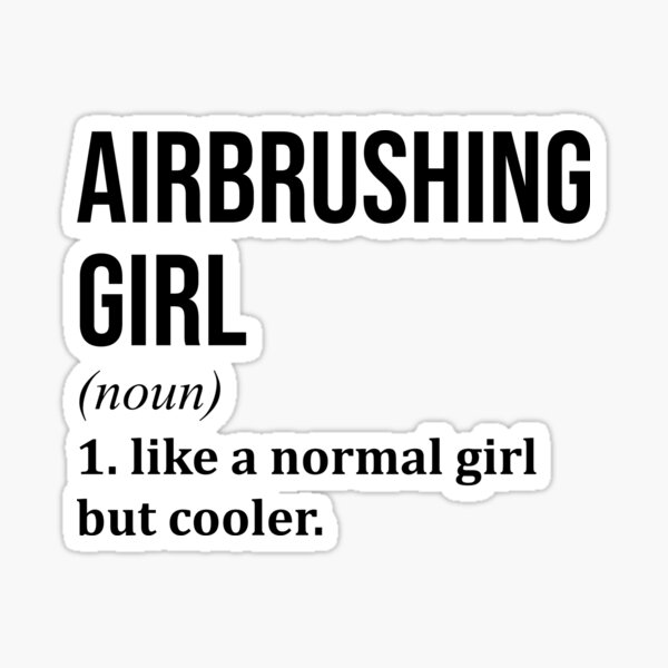 Airbrushing Girl Funny Saying Sticker