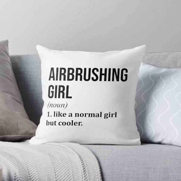 Airbrushing Girl Funny Saying Throw Pillow