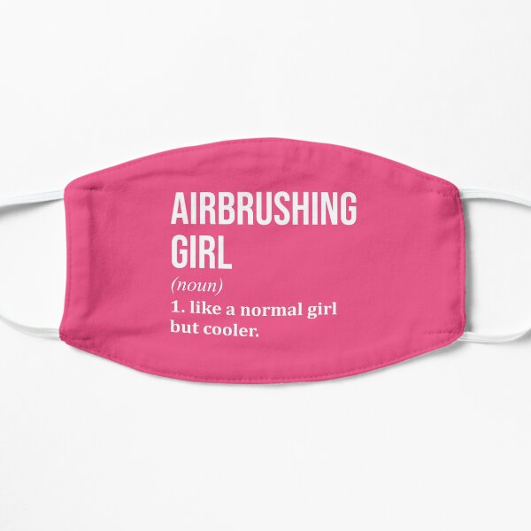 Airbrushing Girl Funny Saying for Women Mask