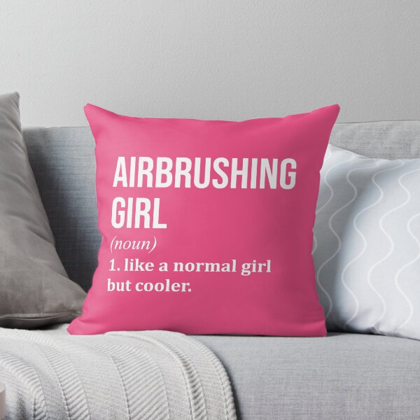 Airbrushing Girl Funny Saying for Women Throw Pillow