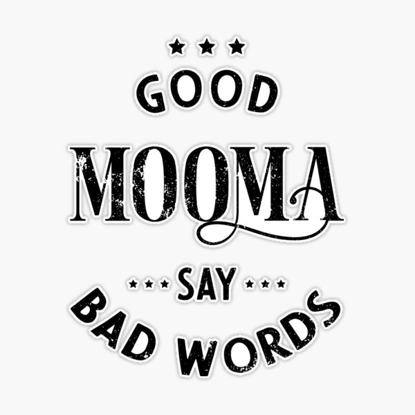Custom Good Mooma Say Bad Word - Womens Funny Quotes Mousepad By