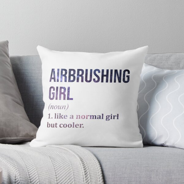 Airbrushing Girl Funny Saying Throw Pillow