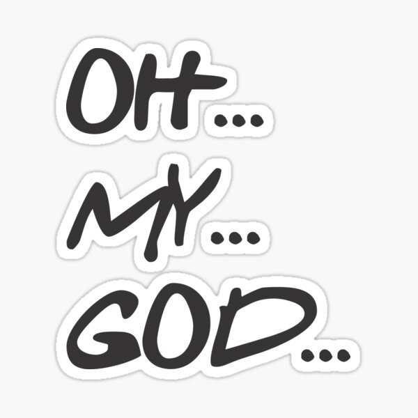 Item preview, Oh My God - Funny Quote shirt  designed and sold by caiquefelino15.