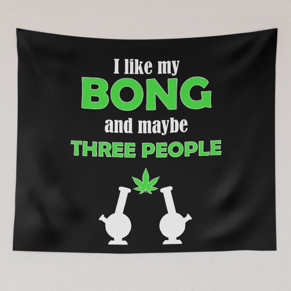 Artikelvorschau, I like my Bong and maybe three people entworfen und verkauft von Jannis12.