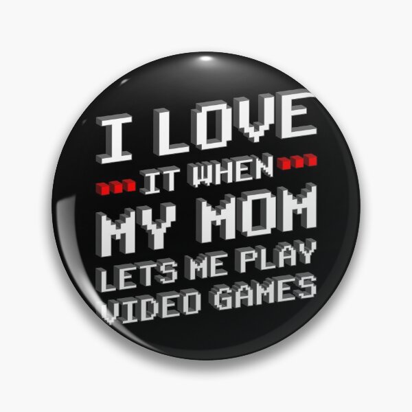 Item preview, I Love It When My Mom Lets Me Play Games designed and sold by DelightfulDude.