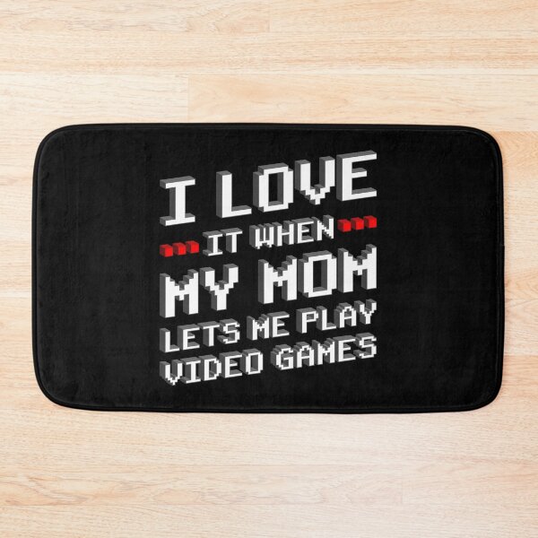 Item preview, I Love It When My Mom Lets Me Play Games designed and sold by DelightfulDude.
