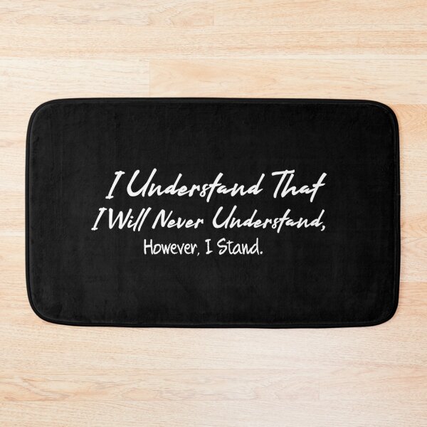 Item preview, I Understand That I Will Never Understand, However I Stand designed and sold by AdelDa19.