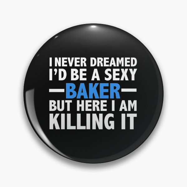 Item preview, Never dreamt I'd be Sexy Baker but Killing it Pastry Chef Culinary School Graduation designed and sold by losttribe.