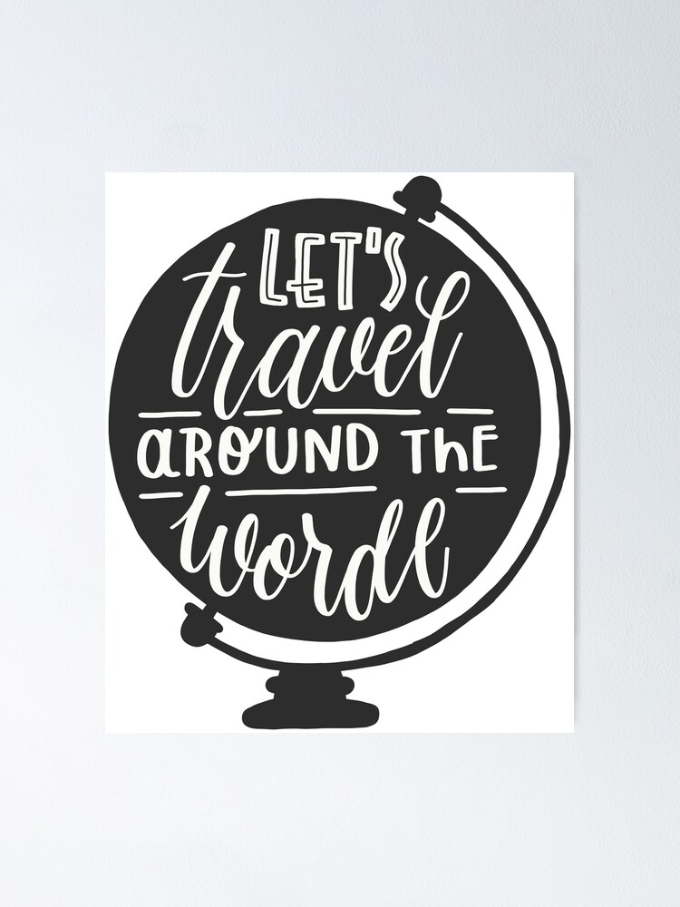 Let S Travel Around The World Poster By Ramkumar9962 Redbubble