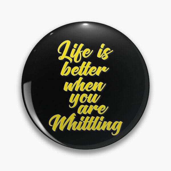 Item preview, Life is Better When You Are Whittling designed and sold by ProjectX23.