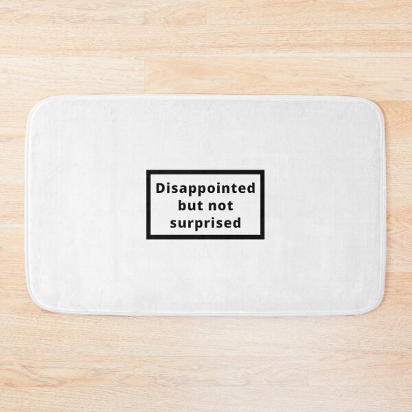 Item preview, Disappointed but not surprised designed and sold by Omeris.