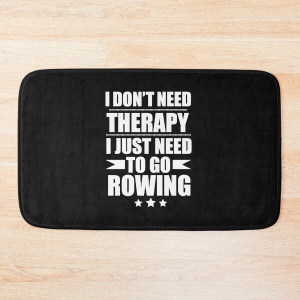 Item preview, I Don't Need Therapy Just Need to go rowing designed and sold by losttribe.