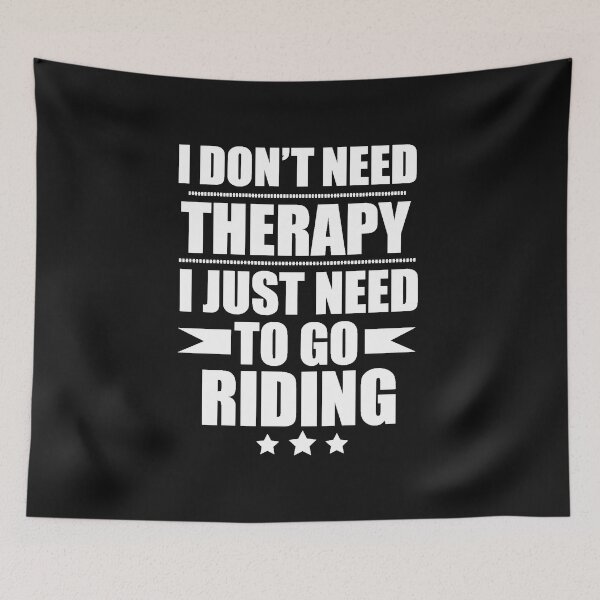 Item preview, I Don't Need Therapy Just Need to go riding designed and sold by losttribe.
