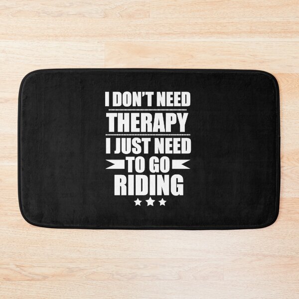 Item preview, I Don't Need Therapy Just Need to go riding designed and sold by losttribe.