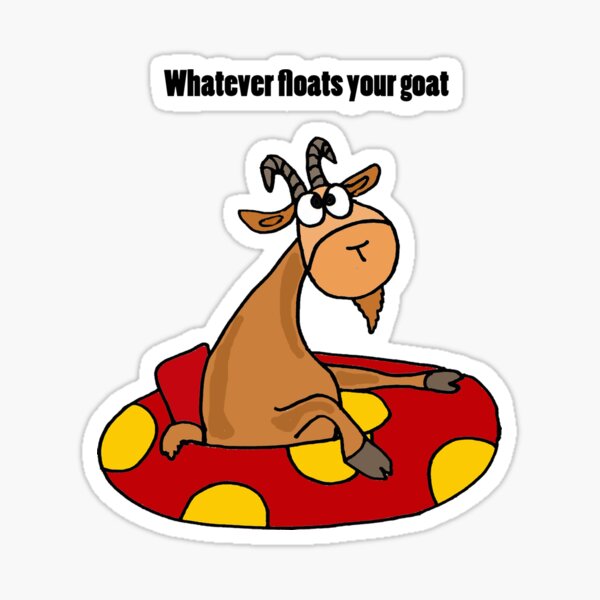 Whatever Floats Your Goat Tubing Humor Sticker