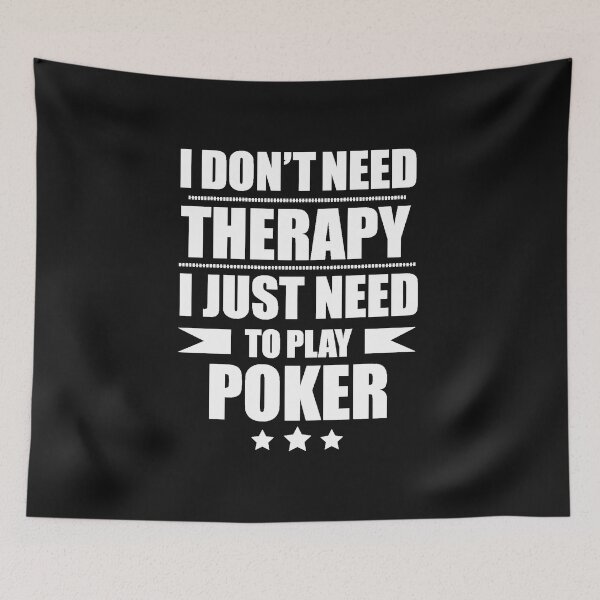 Item preview, I Don't Need Therapy Just Need to play poker designed and sold by losttribe.